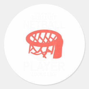 This Is What A Brilliant Netball Player Looks Like Classic Round Sticker