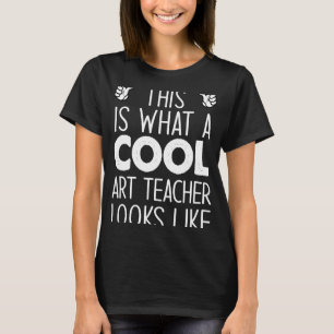 This Is What A Cool Art Teacher Looks Like T-Shirt