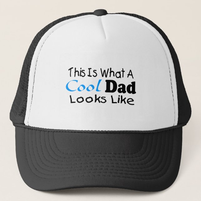 This Is What A Cool Dad Looks Like (2) Trucker Hat (Front)