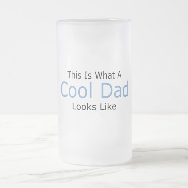 This Is What A Cool Dad Looks Like Frosted Glass Beer Mug (Center)