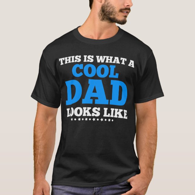 This Is What a Cool Dad Looks Like T-Shirt (Front)