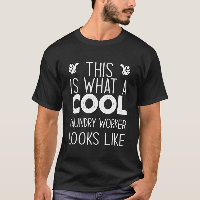 This Is What A Cool Laundry Worker Looks Like T-Shirt (Front)