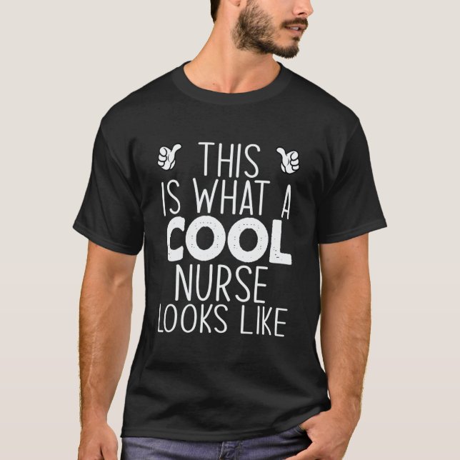 This Is What A Cool Nurse Looks Like T-Shirt (Front)