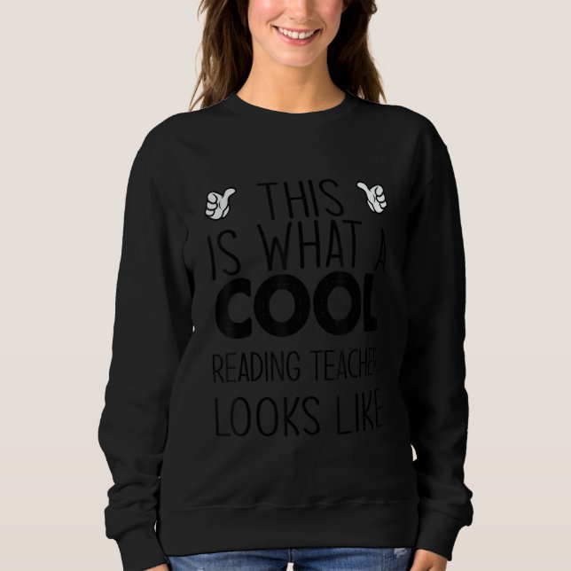 This Is What A Cool Reading Teacher Looks Like Sweatshirt (Front)