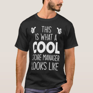 This Is What A Cool Store Manager Looks Like T-Shirt