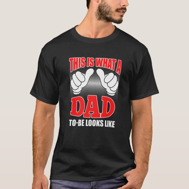This Is What A Dad To Be Looks Expectant Father T-Shirt (Front)