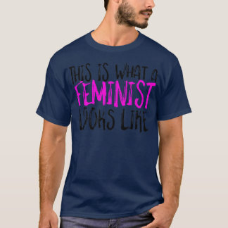 This Is What A Feminist Looks Like Design Feminism T-Shirt