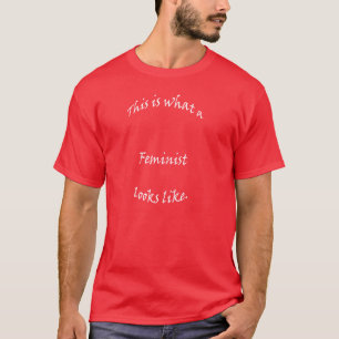 This is what a Feminist Looks Like T-Shirt