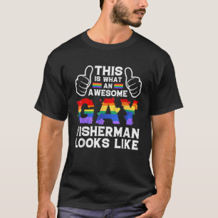 this is what a gay fisherman looks like LGBTQ prid T-Shirt