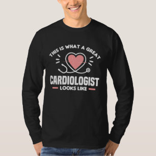 This Is What A Great Cardiologist Looks Like Cardi T-Shirt