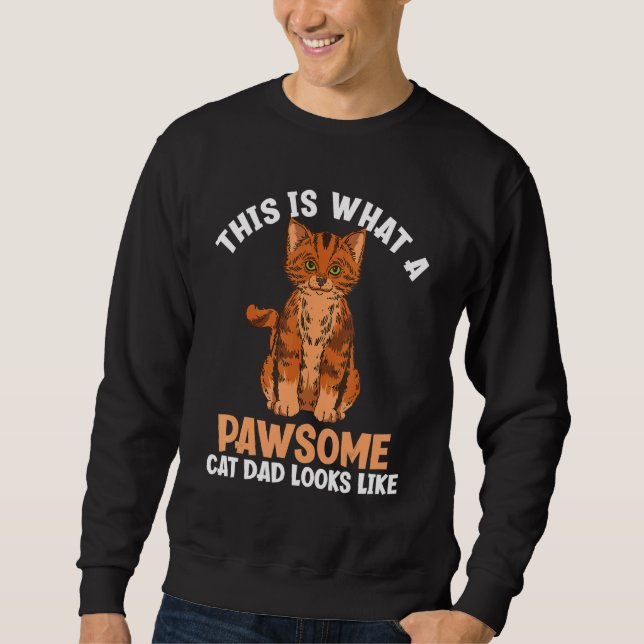 This Is What A Pawsome Cat Dad Looks Like  Cat Dad Sweatshirt (Front)
