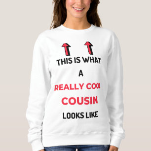 This Is What A Really Cool Cousin Looks Like 2 Sweatshirt