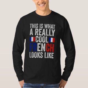 this is what a really cool French looks like Frenc T-Shirt