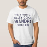 This is What a Really Cool Grandpa Looks Like T-Shirt<br><div class="desc">Or are YOU one of those grandfather?  Let the world know that coolness and grand-parenthood aren't mutually exclusive!  Great gift or tshirt for Fathers Day! It would be grand!  It would make their day!</div>