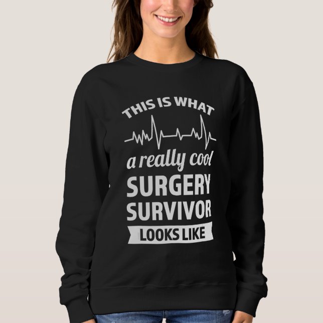 this is what a really cool surgery survivor recove sweatshirt (Front)
