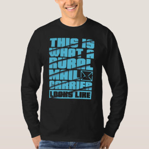 This Is What A Rural Mail Carrier Looks Like  Mail T-Shirt