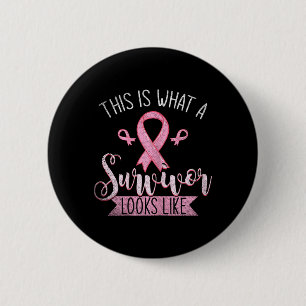 This Is What A Survivor Looks Like Breast Cancer 6 Cm Round Badge