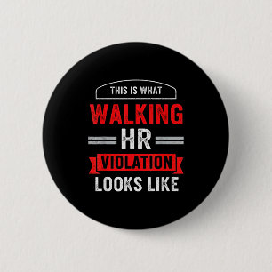 This Is What A Walking Hr Violation Looks Like Pay 6 Cm Round Badge