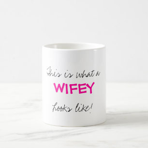 This is what a, WIFEY, Looks like! Coffee Mug