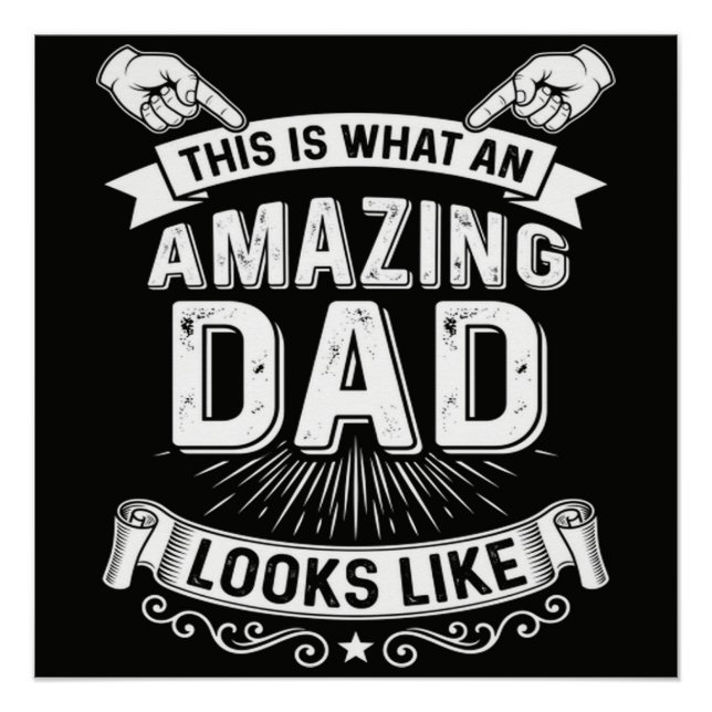 This Is What An Amazing Dad Looks Like Poster (Front)