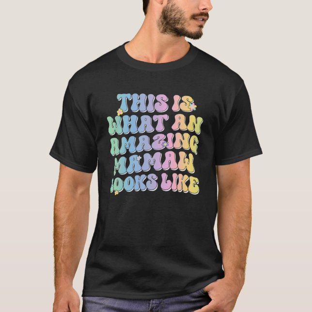 This Is What An Amazing Mamaw Looks Like Groovy Co T-Shirt (Front)