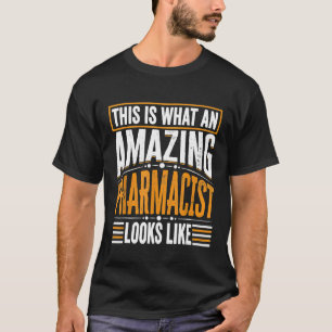 This Is What An Amazing Pharmacist Looks Like - Ph T-Shirt