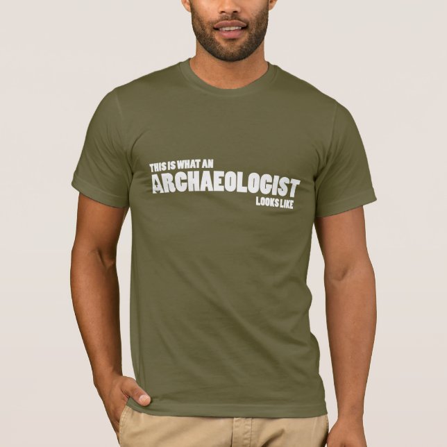 "This is what an archaeologist looks like" tee (Front)
