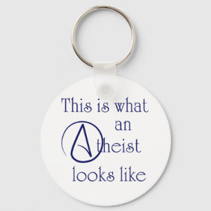 This Is What An Atheist Looks Like! Key Ring