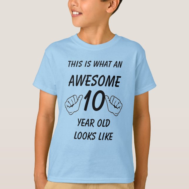 This is What an Awesome 10 Year Old Looks Like T-Shirt (Front)