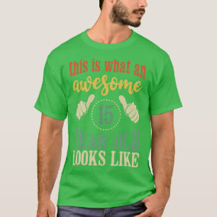 This is What an Awesome 15 Year Old Looks Like Kid T-Shirt