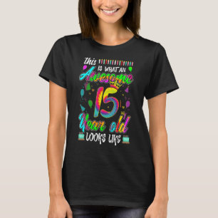 This Is What An Awesome 15th Birthday 15 Year Old T-Shirt