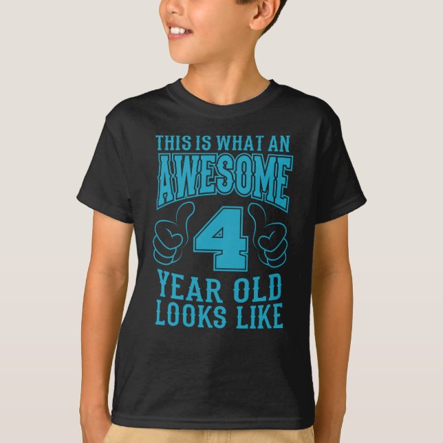 THIS IS WHAT AN AWESOME 4 YEAR OLD 4th Birthday T-Shirt (Front)