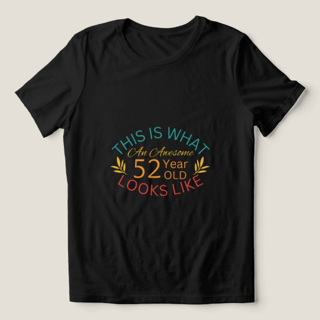 This Is What An Awesome 52 Year Old Looks Like Tri-Blend Shirt (Design Front)