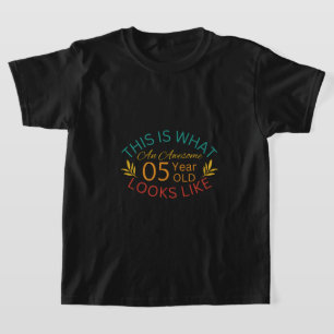 This Is What An Awesome 5 Year Old Looks Like T-Shirt