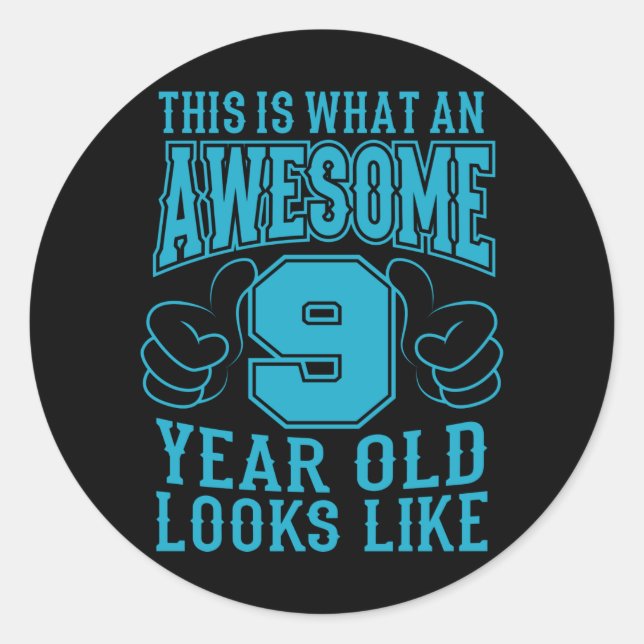 THIS IS WHAT AN AWESOME 9 YEAR OLD 9th Birthday Classic Round Sticker (Front)