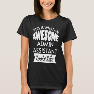 This Is What An Awesome Admin Assistant Looks Like T-Shirt
