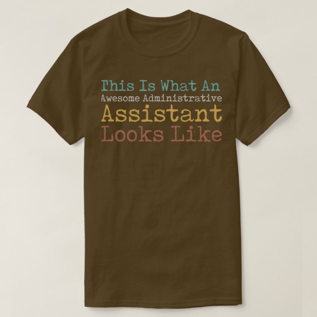 This Is What An Awesome Administrative Assistant L T-Shirt (Design Front)