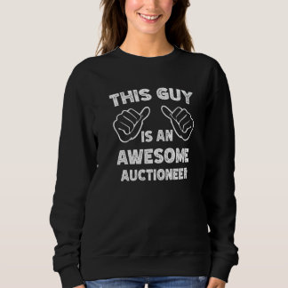 This is what an awesome Auctioneer look like   Sweatshirt