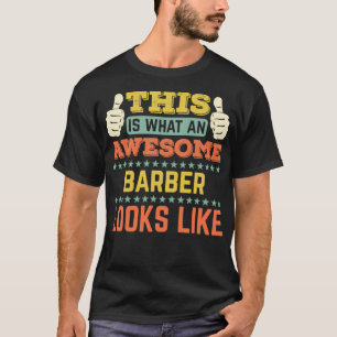 This Is What An Awesome Barber Looks Like Classic T-Shirt