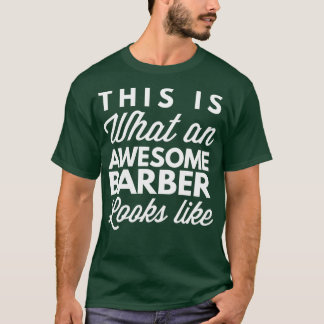 This is what an awesome Barber looks like T-Shirt
