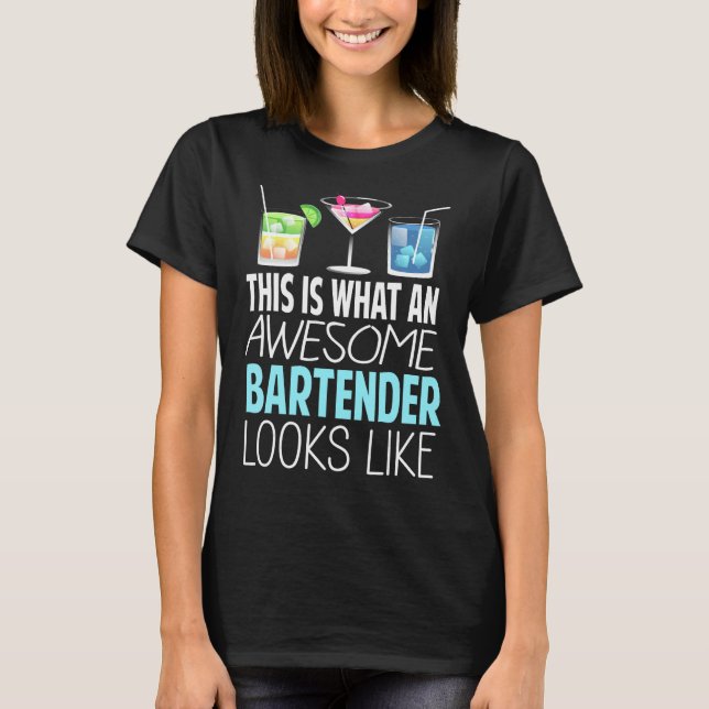 This Is What An Awesome Bartender Looks Like Barte T-Shirt (Front)