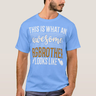 This is What An Awesome BigBrother Looks Like T-Shirt