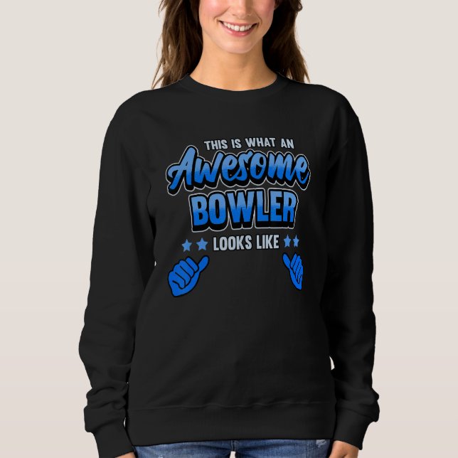 This Is What An Awesome Bowler Looks Like Strike S Sweatshirt (Front)