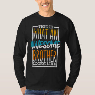 This Is What An Awesome Brother Looks Like Awesome T-Shirt