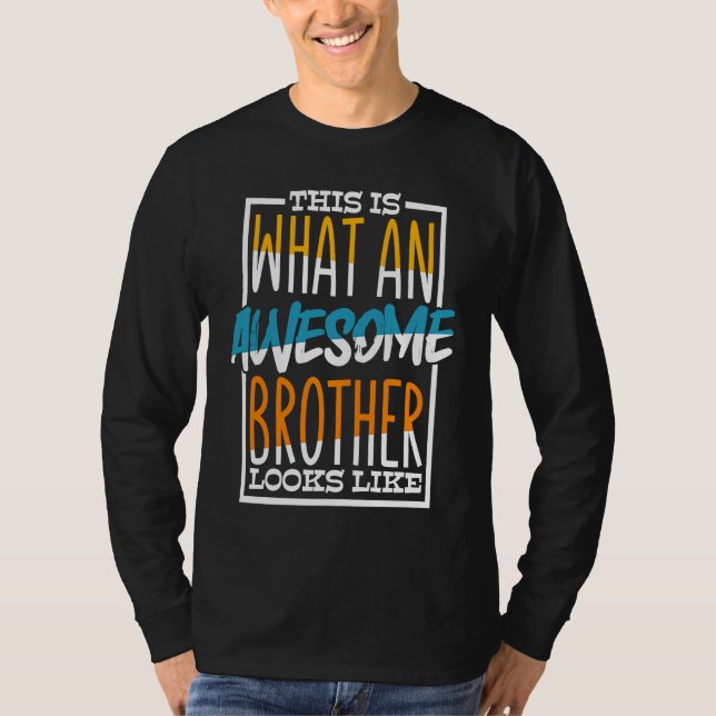 This Is What An Awesome Brother Looks Like Awesome T-Shirt (Front)
