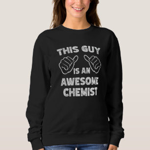 This is what an awesome Chemist look like   Sweatshirt