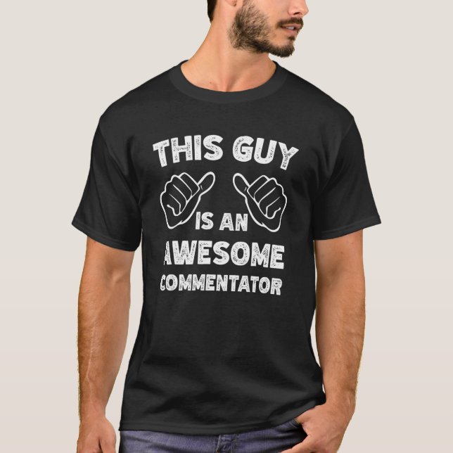 This is what an awesome Commentator look like T-Shirt (Front)