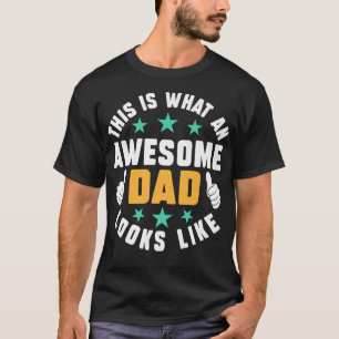 This is What An Awesome Dad Looks Like Father's D T-Shirt