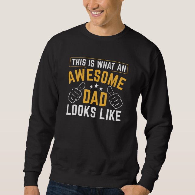 This Is What An Awesome Dad Looks Like Sweatshirt (Front)