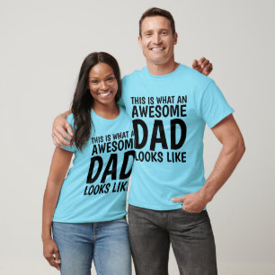 THIS IS WHAT AN AWESOME DAD LOOKS LIKE T-Shirts